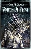 Weapon of Flesh (Weapon of Flesh Trilogy Book 1)