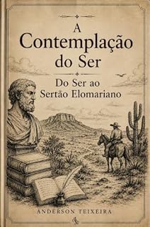 Livro A Contemplação do Ser: Do ser ao sertão elomariano (Trilogia Elomariana)