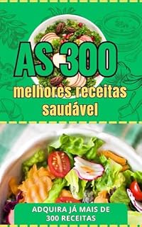 Livro As 300 melhores receitas saudável: adquira já mais de 300 receitas