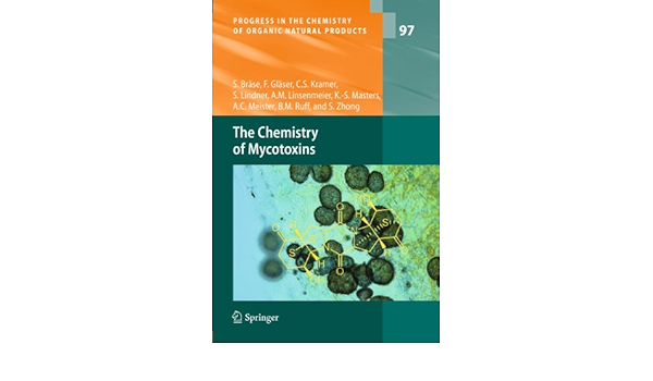The Chemistry Of Mycotoxins Progress In The Chemistry Of Organic Natural Products Book 97 Kindle Edition By Brase Stefan Glaser Franziska Kramer Carsten Lindner Stephanie Linsenmeier Anna M Masters Kye Simeon Meister