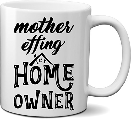 Mother Effing Home Owner Mug- Unique House-warming Gift Idea for New Home Owner- New Home Owner Gift (11oz)