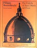 Filippo Brunelleschi: The Cupola of Santa Maria Del Fiore (Studies in architecture) by 
