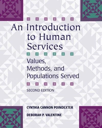 An Introduction to Human Services: Values, Methods, and Populations Served, by Cynthia Cannon Poindexter, Deborah P. Valentine