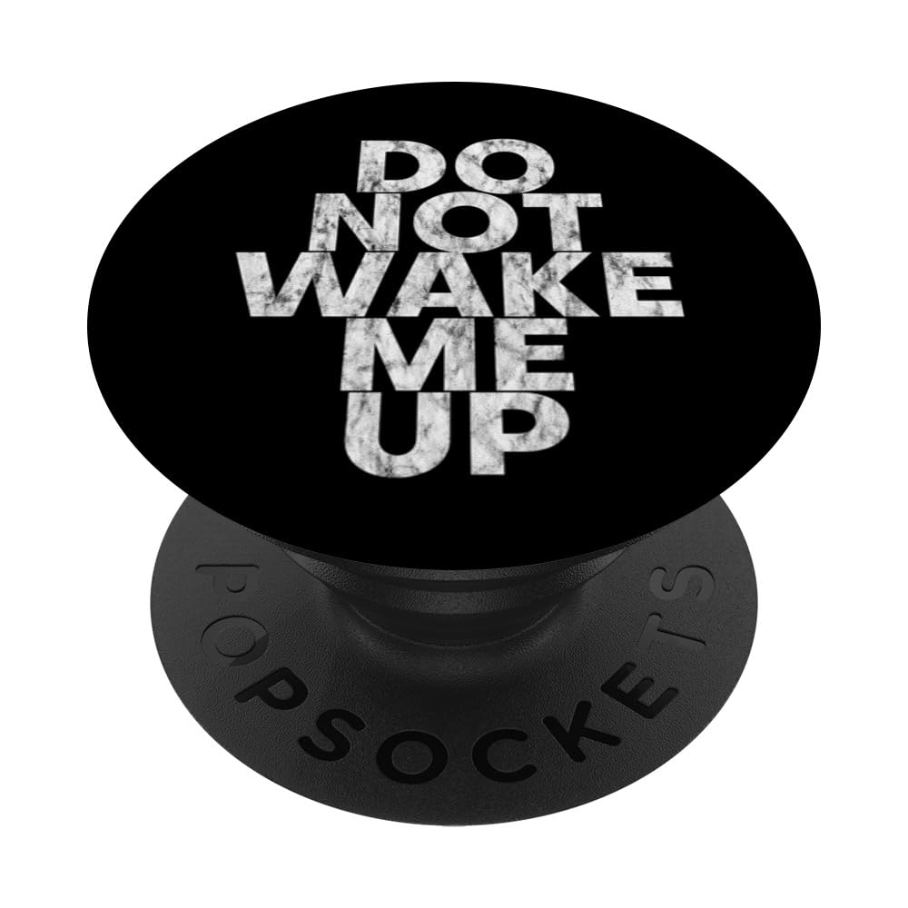 Do Not Wake Me Up -- PopSockets Adhesive PopGrip