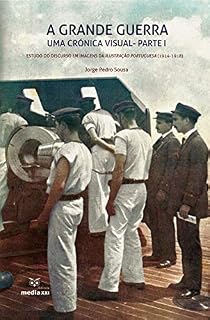 Livro A Grande Guerra: Uma Crónica Visual (Parte II): A "Guerra Estrangeira": Estudo do Discurso Iconográfico da "Ilustração Portuguesa"