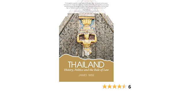 Amazon Com Thailand History Politics And The Rule Of Law Ebook Wise James Kindle Store