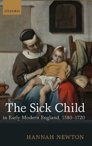 The Sick Child in Early Modern England, 1580-1720 (Hardcover)