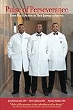 Pulse of Perseverance: Three Black Doctors on Their Journey to Success by Pierre Johnson MD, Maxime Madhere MD