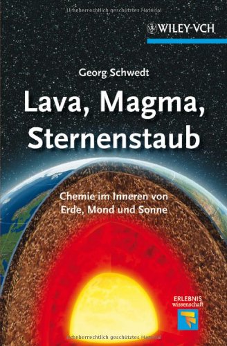 Lava, Magma, Sternenstaub - Chemie im Inneren von Erde, Mond und Sonne