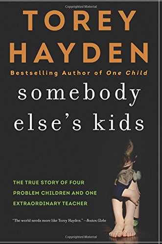 Somebody Else's Kids: The True Story of Four Problem Children and One Extraordinary Teacher
