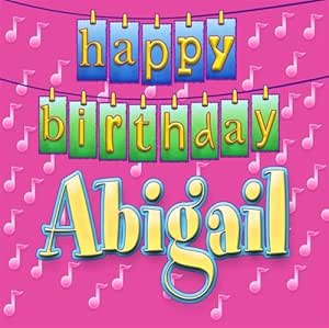 Happy Birthday Abigail - Happy Birthday Abigail - Amazon.com Music