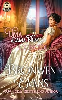 Livro Uma Dama Nunca Concede : Romance da regência de amigos para amantes (Série: A Irmandade do Escândalo Livro 1)