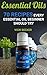 Essential Oils: 70 Recipes Every Essential Oil Beginner Should Try