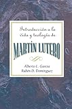 Introduccion a la Teologia y Vida de Martin Lutero AETH: An Introduction to the Theology and Life of by 