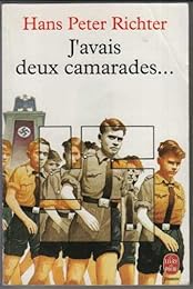 J'AVAIS DEUX CAMARADES. Dix années dans les jeunesses hitlériennes