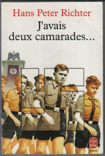 J'AVAIS DEUX CAMARADES. Dix années dans les jeunesses hitlériennes
