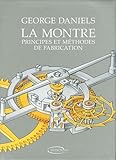 La montre : Principes et méthodes de fabrication by 