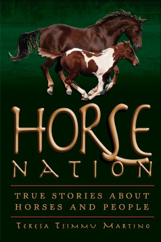 Horse Nation: True Stories About Horses and People by Teresa Tsimmu Martino