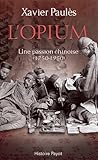 L'opium : Une passion chinoise (1750-1950) by 