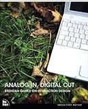 Analog In, Digital Out: Brendan Dawes on Interaction Design (Voices That Matter) by Brendan Dawes
