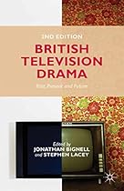 British Television Drama: Past; Present and Future