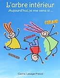 L'arbre intérieur: Aujourd'hui je me sens si... (French Edition) by Carine Lesage-Prévot