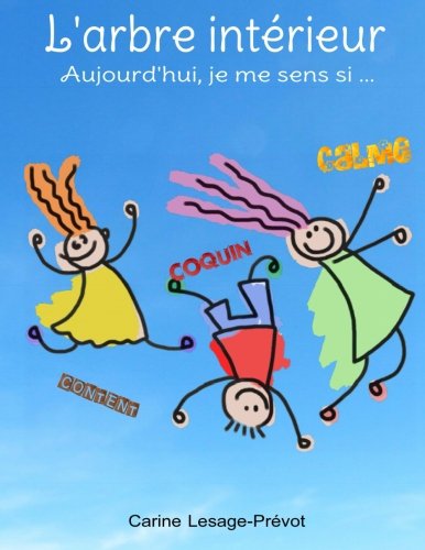 L'arbre intérieur: Aujourd'hui je me sens si... (French Edition) by Carine Lesage-Prévot