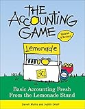 The Accounting Game: Basic Accounting Fresh from the Lemonade Stand