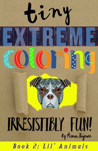 Tiny Extreme Coloring: Lil' Animals by Fiona Joyner
