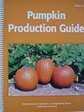 Pumpkin Production Guide, Riggs, Dale Ila Miles, 0935817832