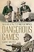 Dangerous Games by 