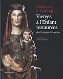 Romanes et gothiques: Vierges à l'enfant restaurées des Pyrénées Orientales (French Edition) by 