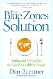 The Blue Zones Solution: Eating and Living Like the World's Healthiest People