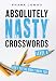 Absolutely Nasty® Crosswords Level 4 (Absolutely Nasty® Series) by