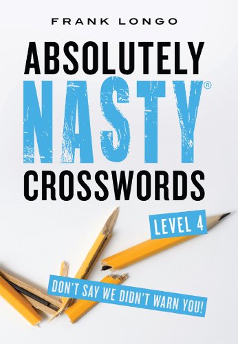 Absolutely Nasty® Crosswords Level 4 (Absolutely Nasty® Series) by Frank Longo