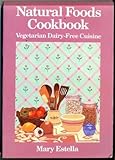 Natural Foods Cookbook: Vegetarian Dairy-Free Cuisine by 