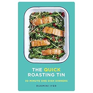 The Quick Roasting Tin: 30 Minute One Dish Dinners