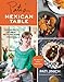 Pati's Mexican Table: The Secrets of Real Mexican Home Cooking - Book by Pati Jinich