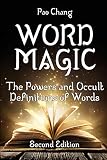 Word Magic: The Powers and Occult Definitions of Words (Second Edition) by Pao Chang