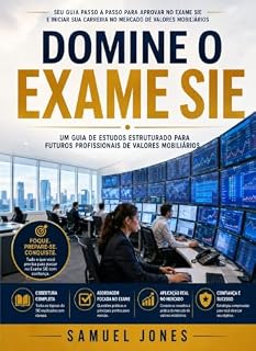 Livro Domine o Exame SIE: Um guia de estudo estruturado para aspirantes a profissionais do mercado financeiro.