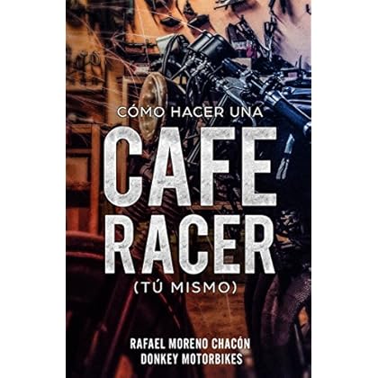 Cómo hacer una Cafe Racer (tú mismo)