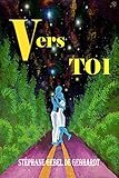 Vers TOI: poésies romantiques pour le grand Amour (Univers TOI - 1) (French Edition) by Stéphane Gebel de Gebhardt, Diane Jean