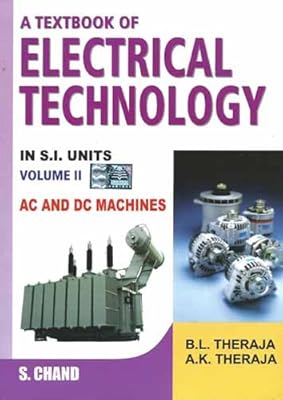 A Textbook of Electrical Technology in S.I Units, Vol. 2: AC and DC Machines