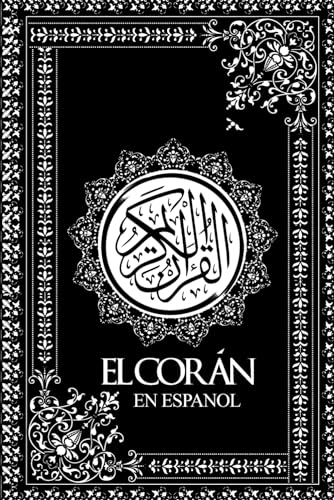 El Corán ; El Sagrado Corán Letra Grande En Español Latinoamericano de Los Musulmanes y Su Interpretación The holy Quran in Spanish (Spanish Edition)