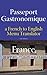 Passeport Gastronomique: France, a French to English Menu Translator by 