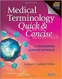 Medical Terminology Quick Concise A Programmed Learning Approach A Programmed Learning Approach Canfield Willis Marjorie 9780781765343 Amazon Com Books