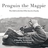 Penguin the Magpie: The Odd Little Bird Who Saved a