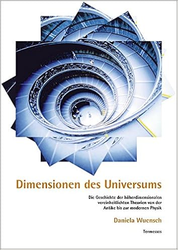 Dimensionen Des Universums Die Geschichte Der Hoherdimensionalen Vereinheitlichten Theorien Von Der Antike Bis Zur Modernen Physik Amazon De Wuensch Daniela A Bucher