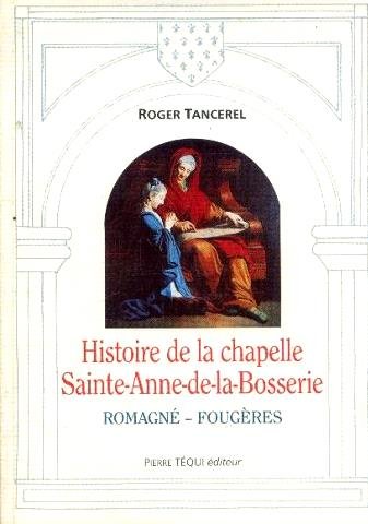 Histoire de la chapelle Sainte-Anne de la Bosserie, Romagné, Fougères