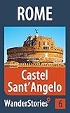 Castel Sant'Angelo in Rome - a travel guide and tour as with the best local guide (Rome Travel Stories Book 6)